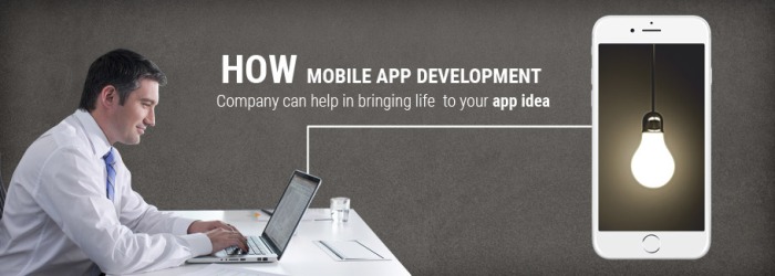 how mobile app development company can help in bringing life to your app idea